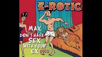 E-rotic - Max Don't Have Sex With Your Ex (1994)