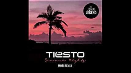*2016* Tiesto ft. John Legend - Summer Nights ( Moti remix )