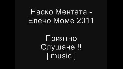 Наско Ментата - Елено Моме 2011 Vbox7