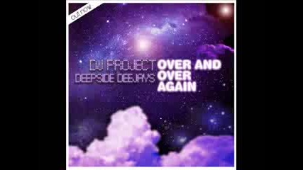 ! Dj Project & Deepside Deejays - Over And Over Again ( Official Mix 2009 ) 