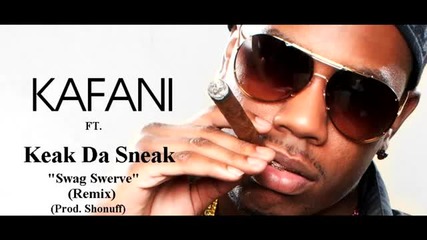 Kafani ft. Keak Da Sneak - Swag Swerve (remix)