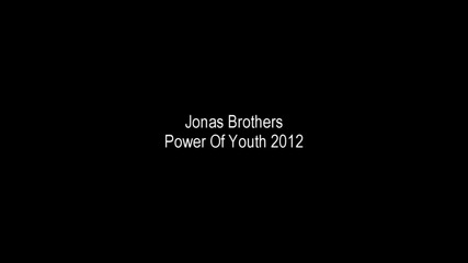 Jonas Brothers; Power of youth 2012