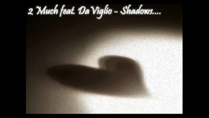 2 Much ft. Daviglio - Shadows