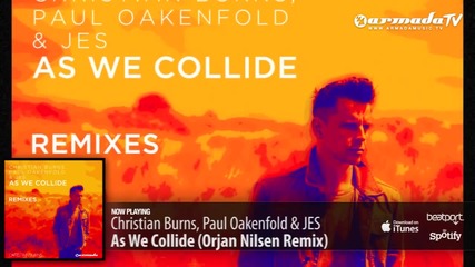 Christian Burns, Paul Oakenfold & Jes - As We Collide (orjan Nilsen Remix)