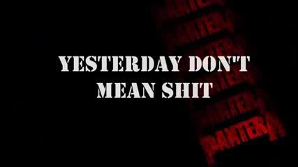 Pantera - Yesterday Don t Mean Shit (lyrics)
