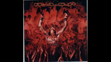 W.A.S.P. - What Ill Never Find