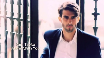 Paul Taylor - Alone With You