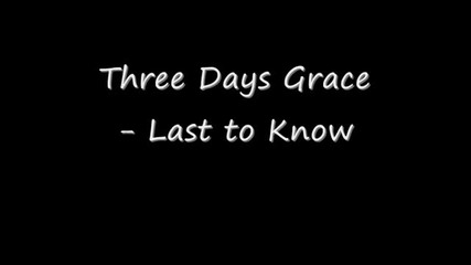 Three Days Grace - Last to Know