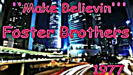 Foster Brothers - Make believin` 1977