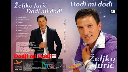 Zeljko Juric - 2010 - Dodji mi Dodji