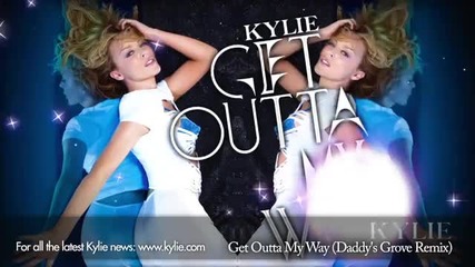 Kylie Minogue - Get Outta My Way / Daddys Grove Rmx / 
