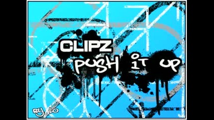 Clipz - Push It Up
