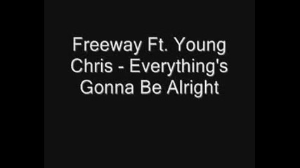 Freeway Ft. Young Chris - Everythings Gonn