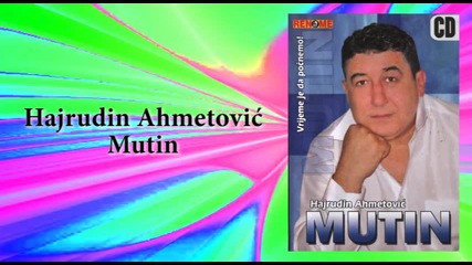 Hajrudin Ahmetovic Mutin - Siromah - (audio 2007)