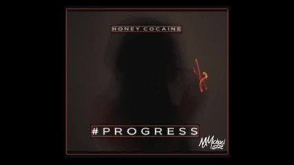Honey Cocaine - Progress ft. Michael Mazzé