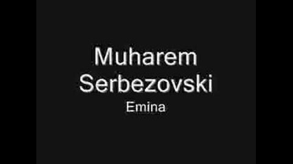 Muharem Serbezovski - Emina Kafanske Pjesme