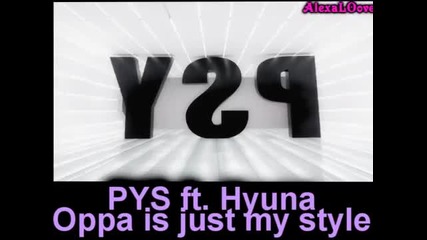 ~ Нова Версия! Psy ft Hyuna- Oppa is just my style [sub]~