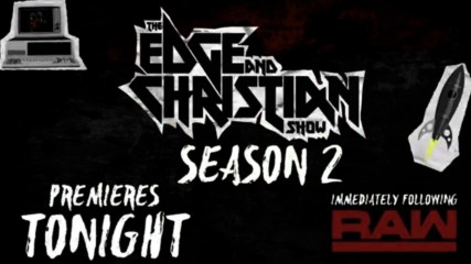 The Edge and Christian season 2 premiere - Tonight after Raw on WWE Network