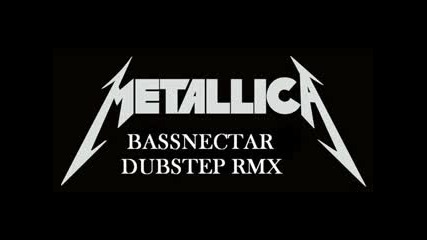 Metallica - Seek Destroy (bassnectar Dubstep Remix)