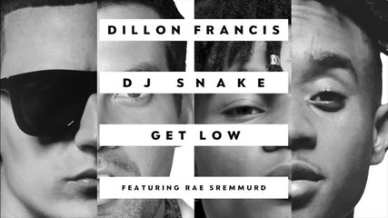 Dillon Francis ft. Dj Snake - Get Low (remix Audio) ft Rae Sremmurd
