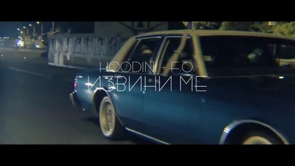 New !!! Hoodini & F.o. - Извини Ме (official Video)