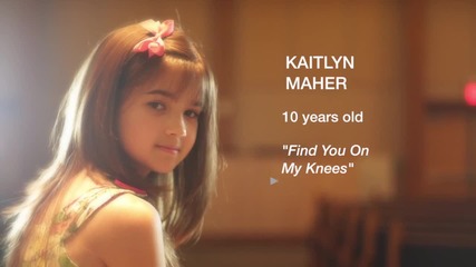 Kaitlyn Maher - 10 год. - Find You On My Knees (кавър на kari Jobe)