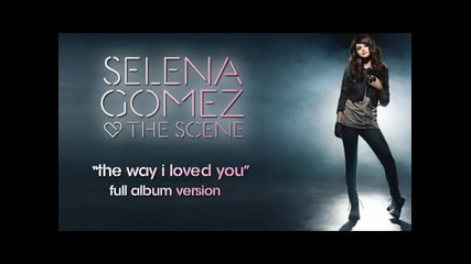 Превод! New! Selena Gomez And The Scene - The Way I Loved You Hq 