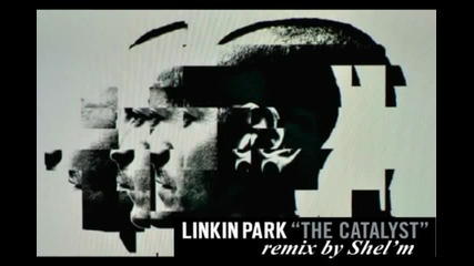 Linkin Park - The Catalyst (remix by Shelm)