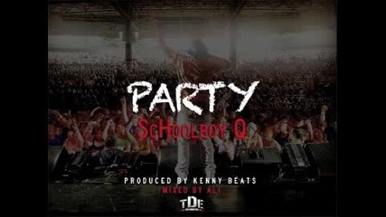 Schoolboy Q - Party (prod. by Kenny Beats)