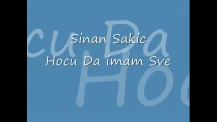 Sinan Sakic Hocu da imam sve