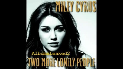 Miley Cyrus - Two More Lonely People