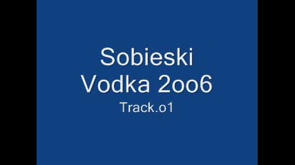 Sobieski Vodka 2oo6 - Track.o1