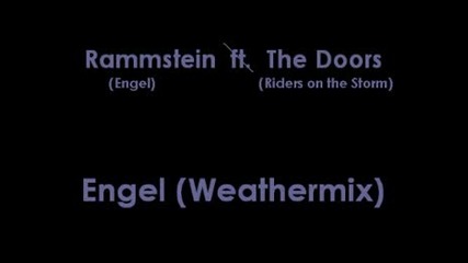 Rammstein Ft The Doors - Engel Weathermix