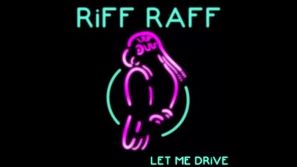 *2014* Riff Raff - Let me drive
