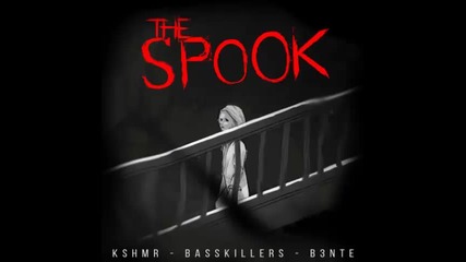 *2015* Kshmr ft. Bass Killers & B3nte - The Spook
