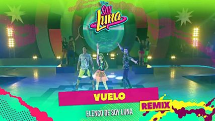 Elenco de Soy Luna - Vuelo Remix Audio Only