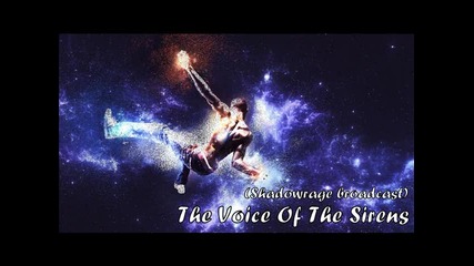 The Voice Of The Sirens (shadowrage broadcast)