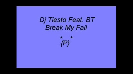 Dj Tiesto Feat. Bt - Break My Fall