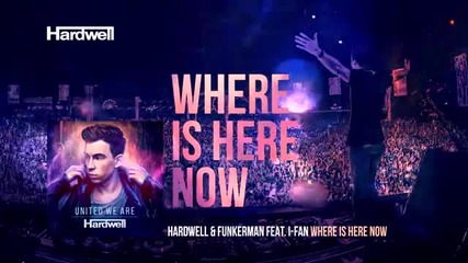 Hardwell Funkerman feat I-fan - Where Is Here Now Out Now Unitedweare