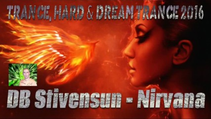 Db Stivensun - Nirvana ( Bulgarian Trance, Hard & Dream Trance 2016 )