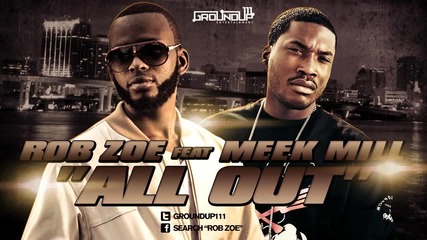 Rob Zoe Feat Meek Mill - All Out