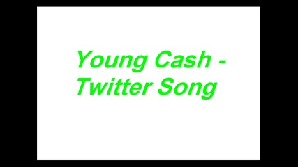 Young Cash - Twitter Song 