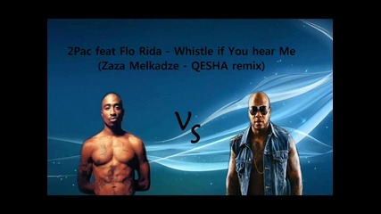 2pac feat Flo Rida - Whistle if You hear Me (zaza Melkadze - Qesha remix)