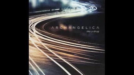 Archangelica - Like a Drug