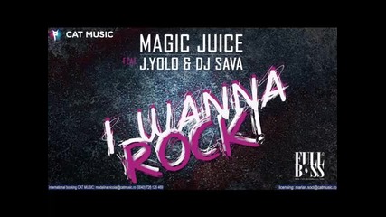 *2013* Magic Juice ft. J. Yolo & Dj Sava - I wanna rock