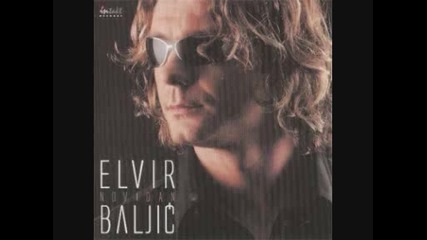 Elvir Baljic - Sve je opet njeno