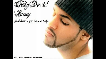 2o11 Craig David ft. Sway - Just Because You Have A Baby