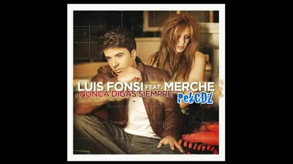 Luis Fonsi feat. Merche - Nunca digas siempre