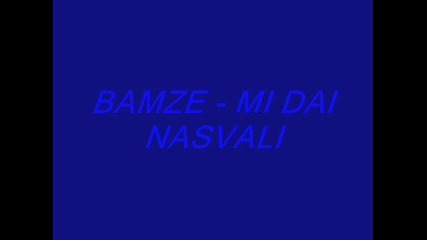 Bamze - Mi Dai Nasvali - Yakooooo