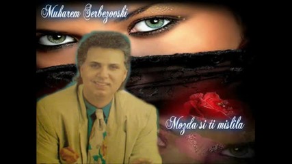 Muharem Serbezovski mozda si ti mislila